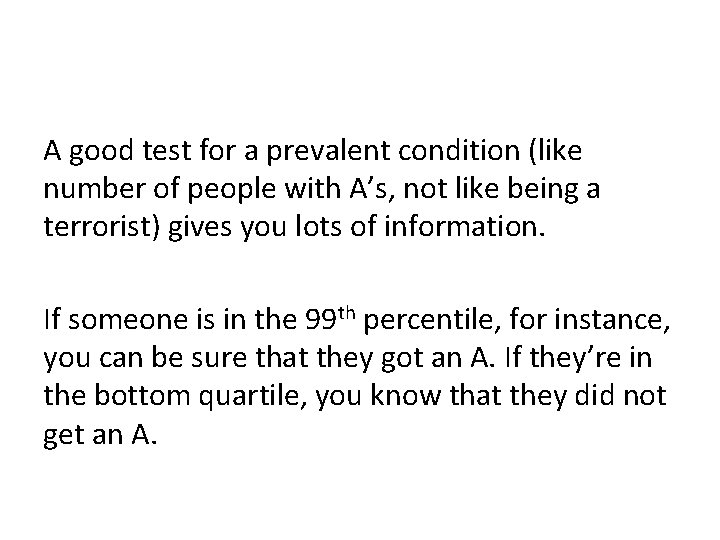 A good test for a prevalent condition (like number of people with A’s, not