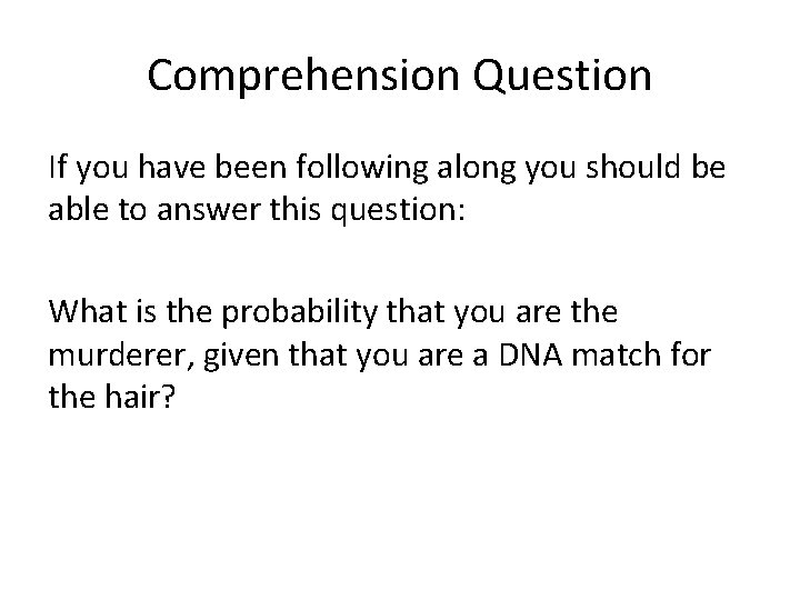 Comprehension Question If you have been following along you should be able to answer