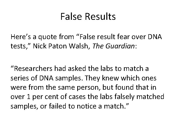 False Results Here’s a quote from “False result fear over DNA tests, ” Nick