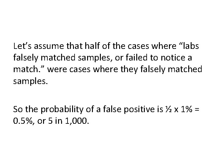 Let’s assume that half of the cases where “labs falsely matched samples, or failed