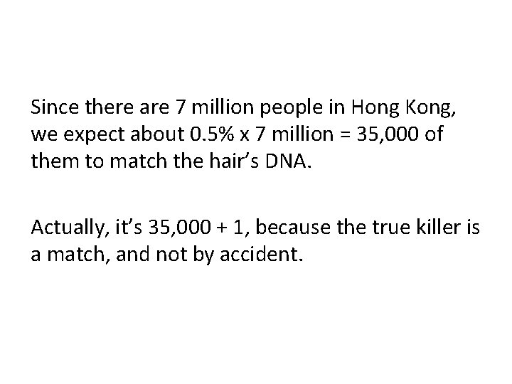 Since there are 7 million people in Hong Kong, we expect about 0. 5%