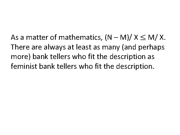 As a matter of mathematics, (N – M)/ X ≤ M/ X. There always