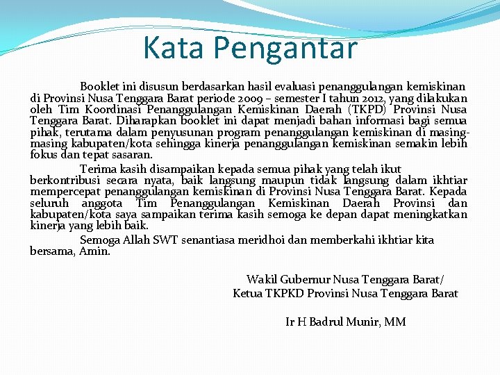 Kata Pengantar Booklet ini disusun berdasarkan hasil evaluasi penanggulangan kemiskinan di Provinsi Nusa Tenggara