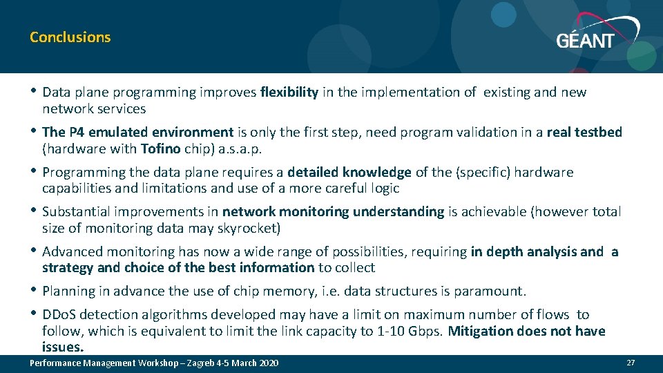Conclusions • Data plane programming improves flexibility in the implementation of existing and new