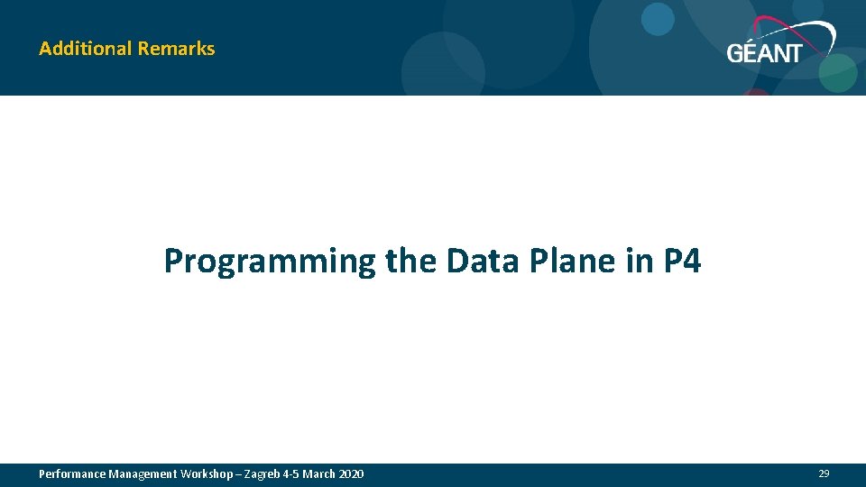 Additional Remarks Programming the Data Plane in P 4 Performance Management Workshop – Zagreb