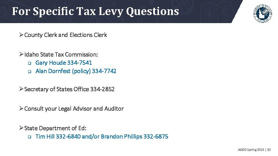 For Specific Tax Levy Questions ØCounty Clerk and Elections Clerk ØIdaho State Tax Commission: