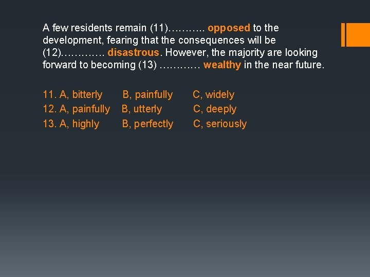 A few residents remain (11)………. . opposed to the development, fearing that the consequences A few residents remain (11)………. . opposed to the development, fearing that the consequences