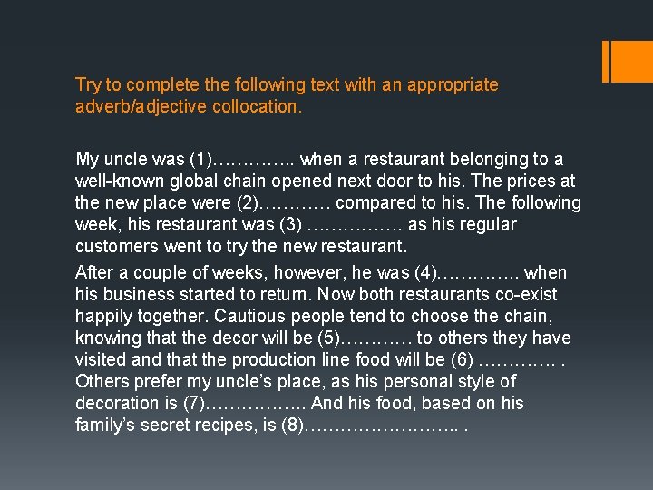 Try to complete the following text with an appropriate adverb/adjective collocation. My uncle was Try to complete the following text with an appropriate adverb/adjective collocation. My uncle was