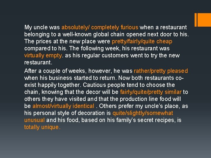 My uncle was absolutely/ completely furious when a restaurant belonging to a well-known global My uncle was absolutely/ completely furious when a restaurant belonging to a well-known global