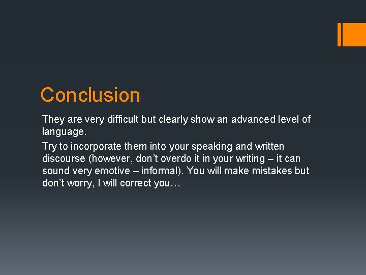 Conclusion They are very difficult but clearly show an advanced level of language. Try Conclusion They are very difficult but clearly show an advanced level of language. Try