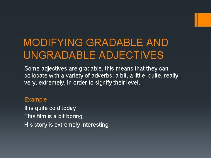 MODIFYING GRADABLE AND UNGRADABLE ADJECTIVES Some adjectives are gradable, this means that they can MODIFYING GRADABLE AND UNGRADABLE ADJECTIVES Some adjectives are gradable, this means that they can