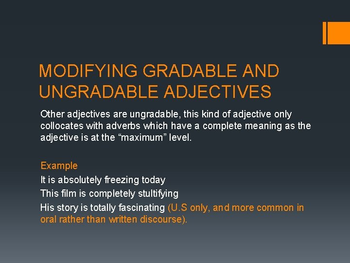 MODIFYING GRADABLE AND UNGRADABLE ADJECTIVES Other adjectives are ungradable, this kind of adjective only MODIFYING GRADABLE AND UNGRADABLE ADJECTIVES Other adjectives are ungradable, this kind of adjective only