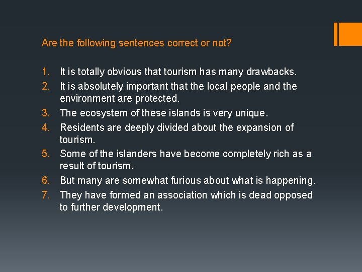 Are the following sentences correct or not? 1. It is totally obvious that tourism Are the following sentences correct or not? 1. It is totally obvious that tourism