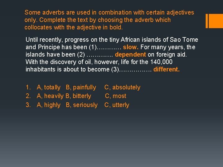 Some adverbs are used in combination with certain adjectives only. Complete the text by Some adverbs are used in combination with certain adjectives only. Complete the text by