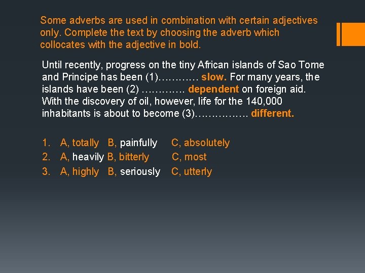 Some adverbs are used in combination with certain adjectives only. Complete the text by Some adverbs are used in combination with certain adjectives only. Complete the text by