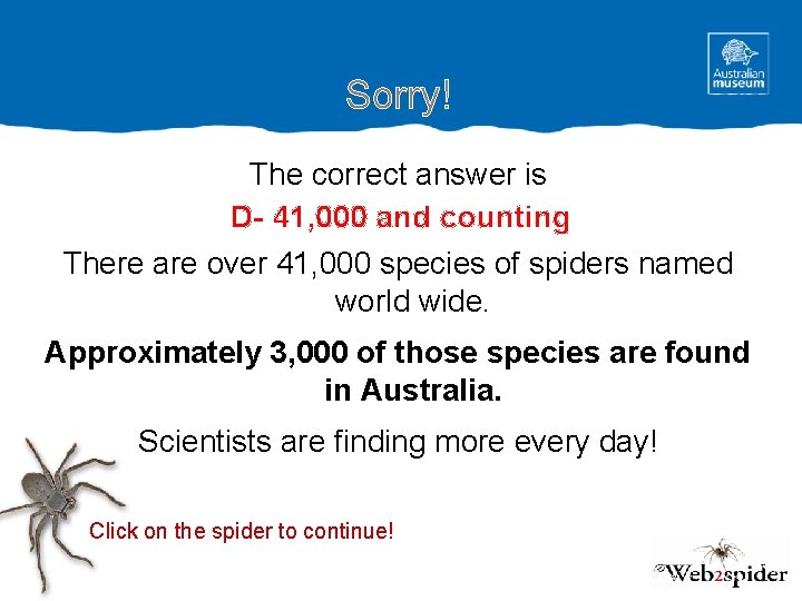 Sorry! The correct answer is D- 41, 000 and counting There are over 41,