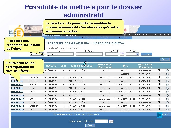 Possibilité de mettre à jour le dossier administratif Le directeur a la possibilité de