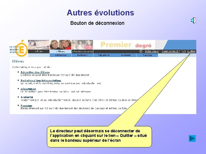 Autres évolutions Bouton de déconnexion Le directeur peut désormais se déconnecter de l’application en