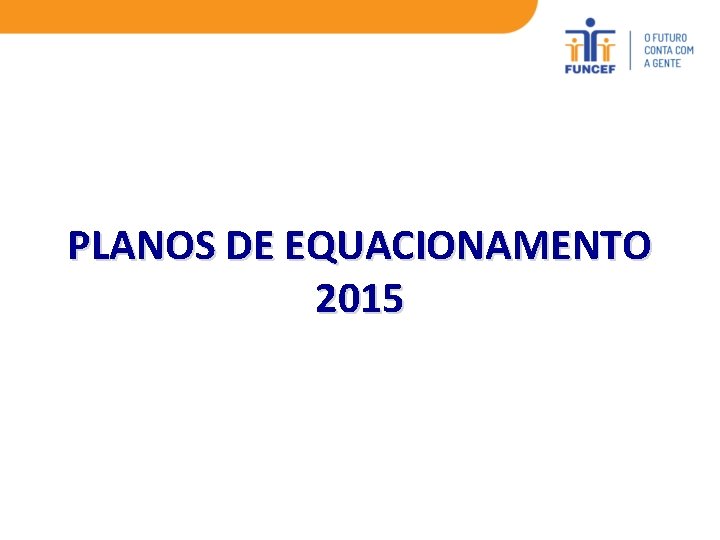 PLANOS DE EQUACIONAMENTO 2015 