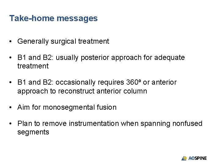 Take-home messages • Generally surgical treatment • B 1 and B 2: usually posterior