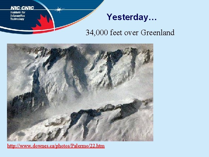 Yesterday… 34, 000 feet over Greenland http: //www. downes. ca/photos/Palermo/22. htm 