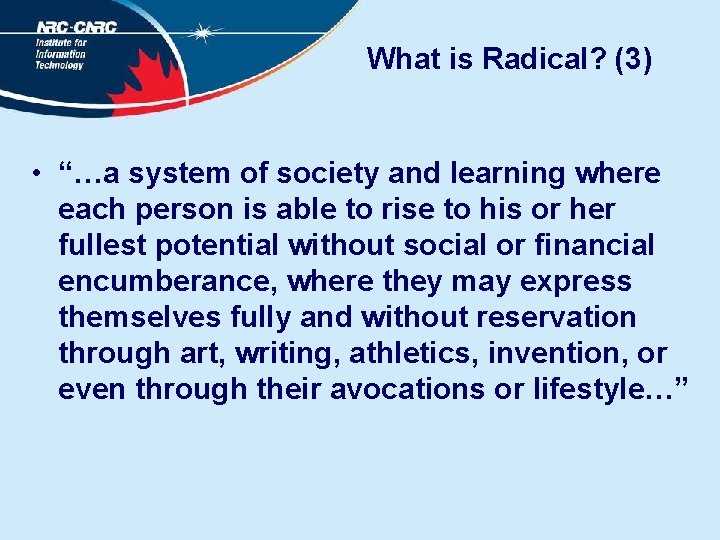 What is Radical? (3) • “…a system of society and learning where each person