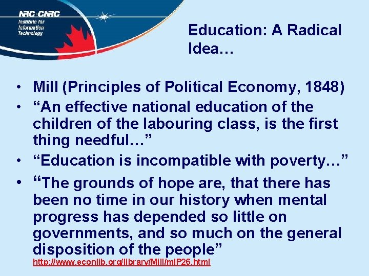 Education: A Radical Idea… • Mill (Principles of Political Economy, 1848) • “An effective