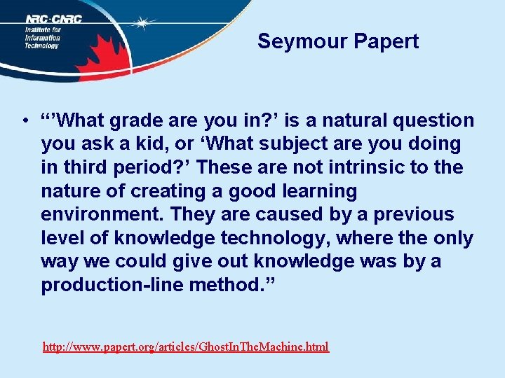 Seymour Papert • “’What grade are you in? ’ is a natural question you