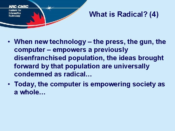 What is Radical? (4) • When new technology – the press, the gun, the