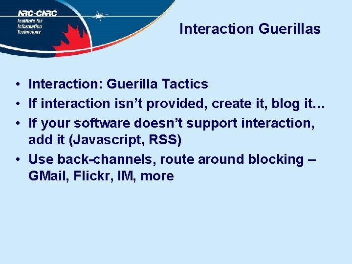 Interaction Guerillas • Interaction: Guerilla Tactics • If interaction isn’t provided, create it, blog
