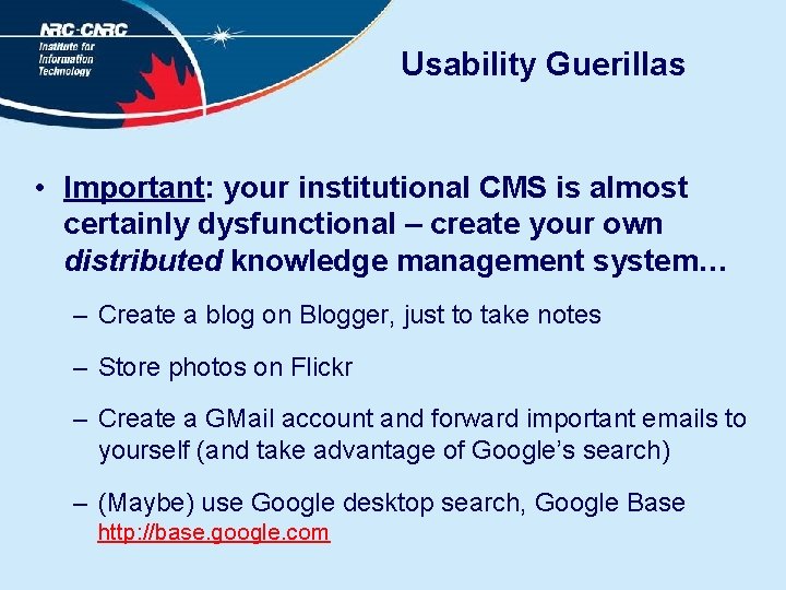 Usability Guerillas • Important: your institutional CMS is almost certainly dysfunctional – create your