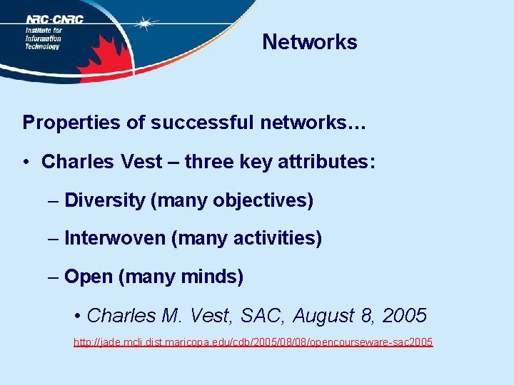 Networks Properties of successful networks… • Charles Vest – three key attributes: – Diversity