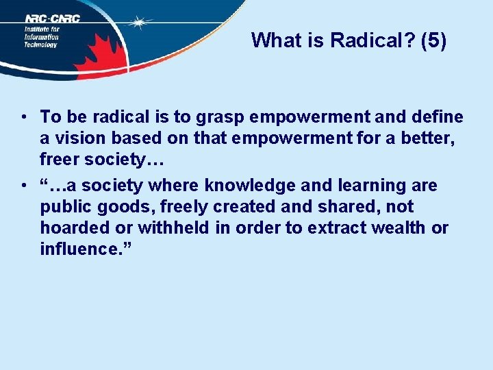 What is Radical? (5) • To be radical is to grasp empowerment and define