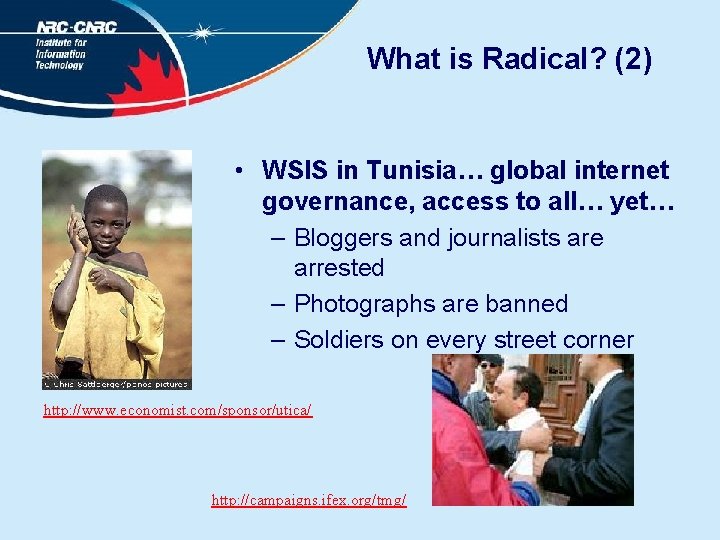 What is Radical? (2) • WSIS in Tunisia… global internet governance, access to all…