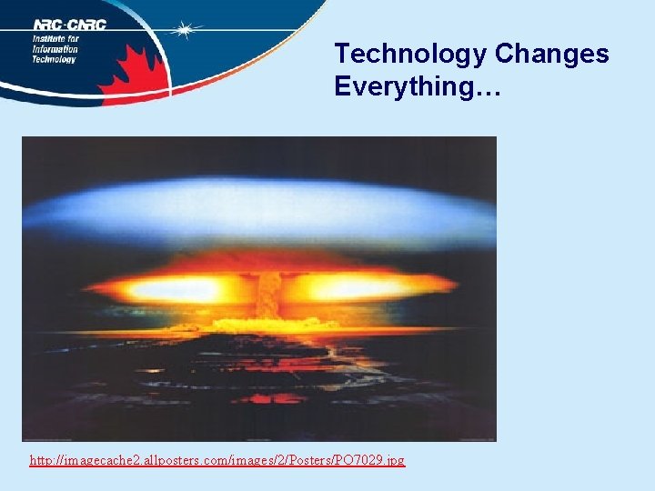 Technology Changes Everything… http: //imagecache 2. allposters. com/images/2/Posters/PO 7029. jpg 