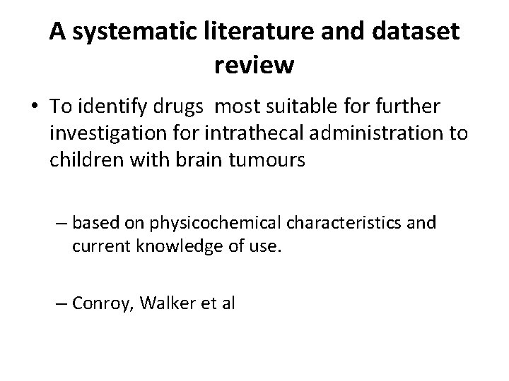 A systematic literature and dataset review • To identify drugs most suitable for further