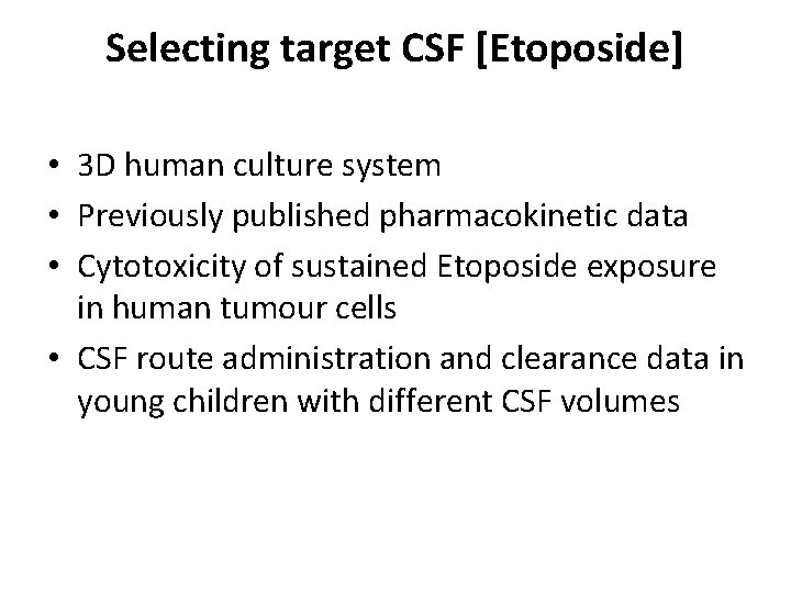 Selecting target CSF [Etoposide] • 3 D human culture system • Previously published pharmacokinetic