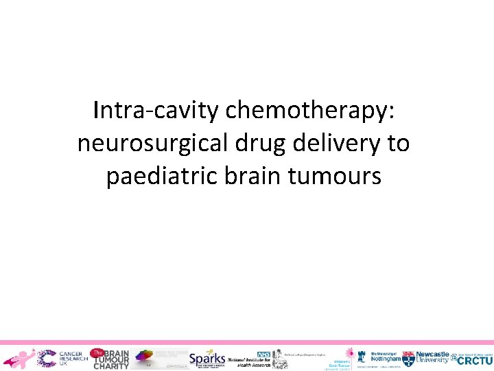 Intra-cavity chemotherapy: neurosurgical drug delivery to paediatric brain tumours 