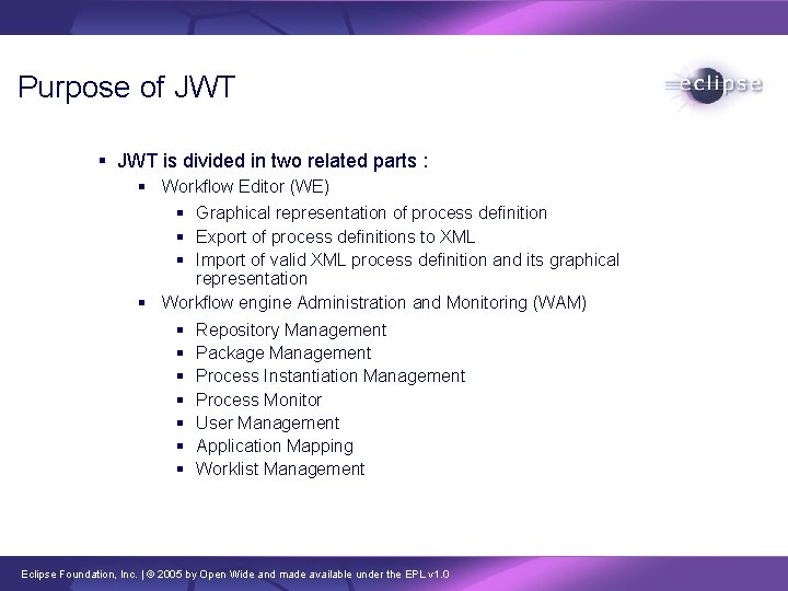 Purpose of JWT is divided in two related parts : Workflow Editor (WE) Graphical