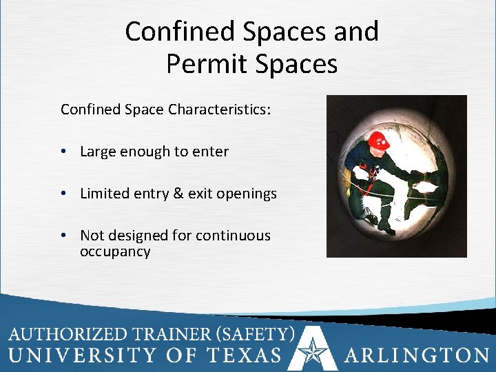 Confined Spaces and Permit Spaces Confined Space Characteristics: • Large enough to enter •