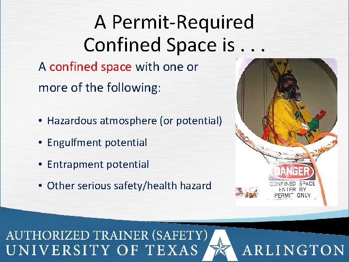 A Permit-Required Confined Space is. . . A confined space with one or more