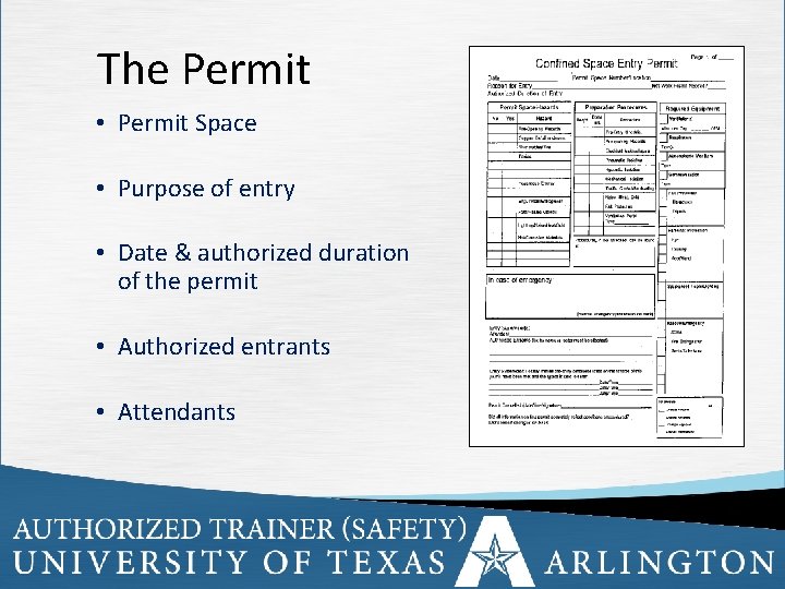 The Permit • Permit Space • Purpose of entry • Date & authorized duration