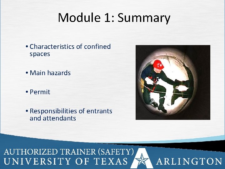 Module 1: Summary • Characteristics of confined spaces • Main hazards • Permit •