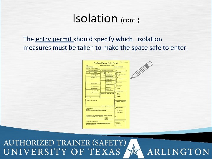 Isolation (cont. ) The entry permit should specify which isolation measures must be taken
