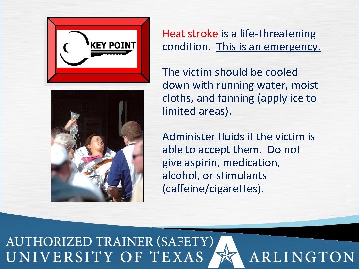 Heat stroke is a life-threatening condition. This is an emergency. The victim should be