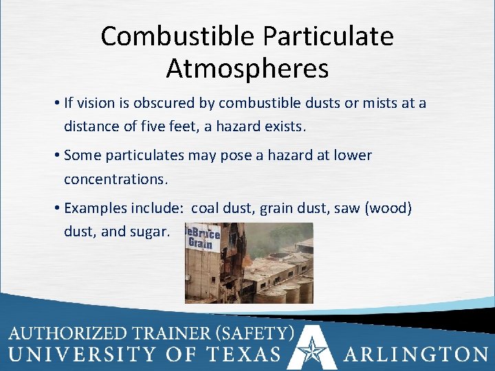 Combustible Particulate Atmospheres • If vision is obscured by combustible dusts or mists at