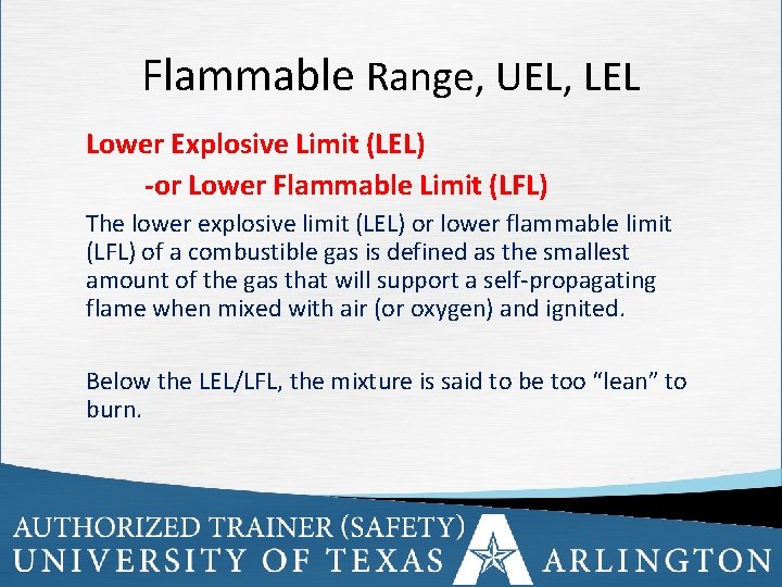 Flammable Range, UEL, LEL Lower Explosive Limit (LEL) -or Lower Flammable Limit (LFL) The