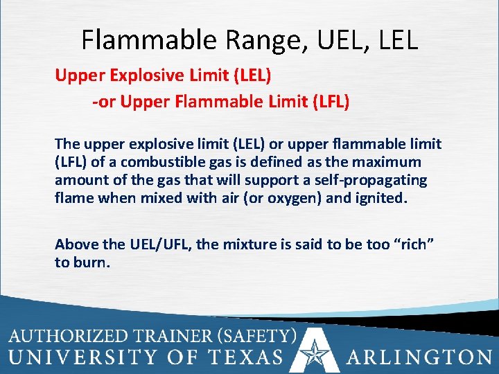 Flammable Range, UEL, LEL Upper Explosive Limit (LEL) -or Upper Flammable Limit (LFL) The
