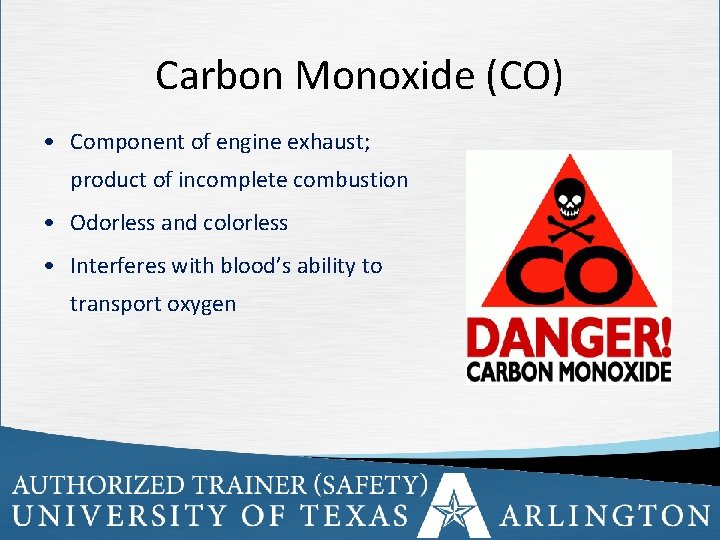 Carbon Monoxide (CO) • Component of engine exhaust; product of incomplete combustion • Odorless