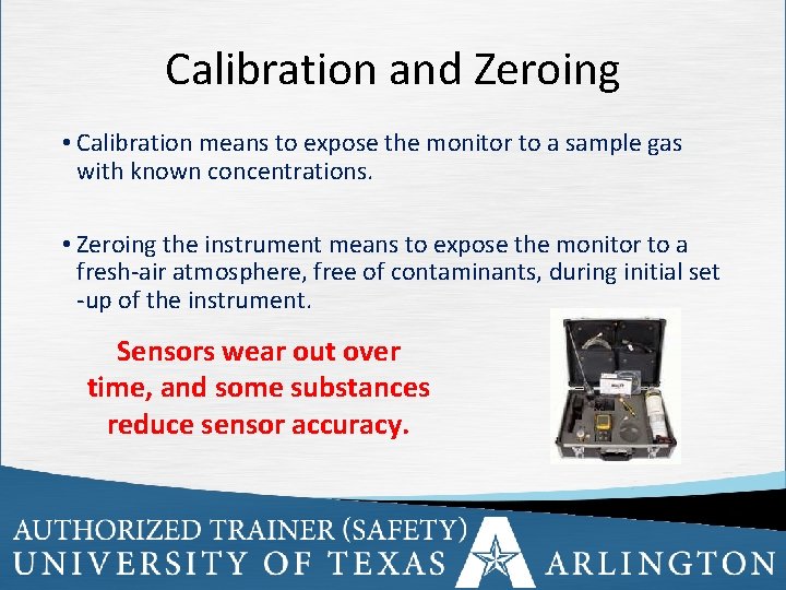 Calibration and Zeroing • Calibration means to expose the monitor to a sample gas